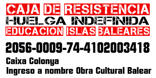 Abierta una caja de resistencia para apoyar a los trabajadores de la educación en huelga indefinida en las Islas Baleares Abierta una caja de resistencia para apoyar a los trabajadores de la educación en huelga indefinida en las Islas Baleares