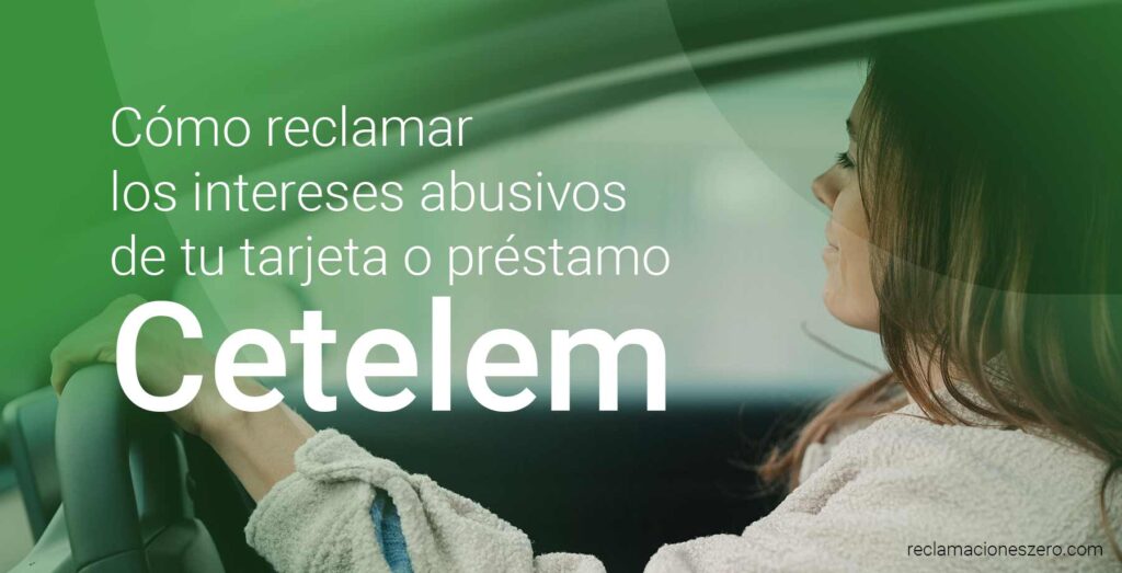 Cómo reclamar los intereses abusivos de tu tarjeta o préstamo Cetelem