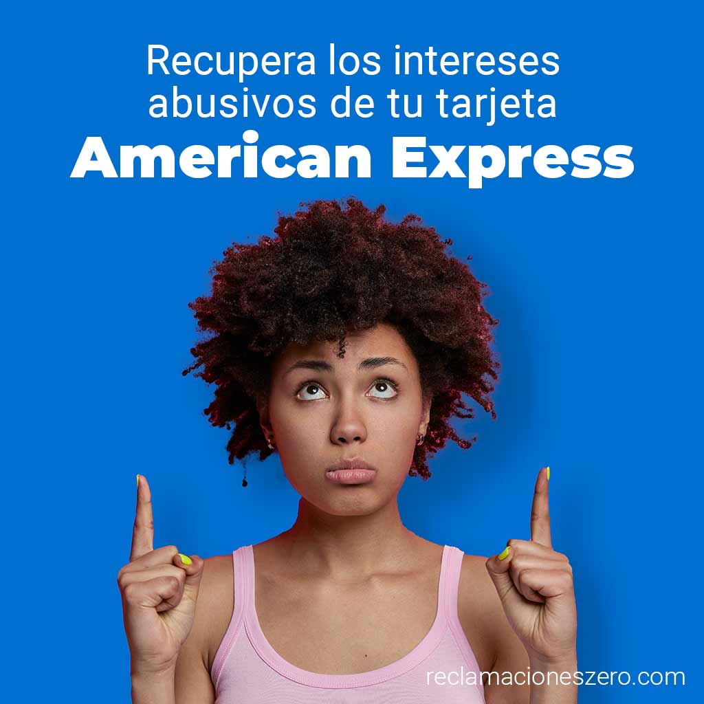 Reclama los intereses de tu tarjeta American Express